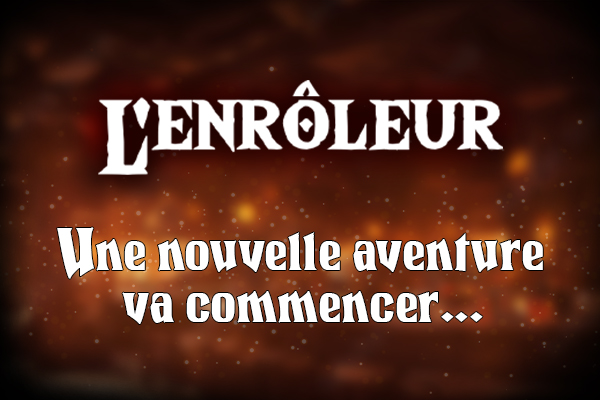 ActualPlay L’enrôleur - La suite de nos aventures